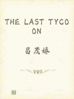 THE LAST TYCOON